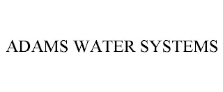 ADAMS WATER SYSTEMS