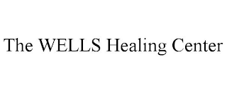 THE WELLS HEALING CENTER