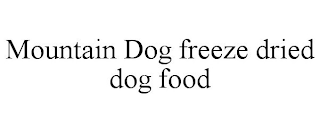 MOUNTAIN DOG FREEZE DRIED DOG FOOD