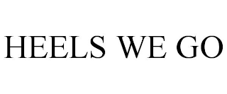 HEELS WE GO