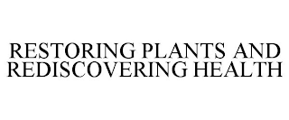 RESTORING PLANTS AND REDISCOVERING HEALTH