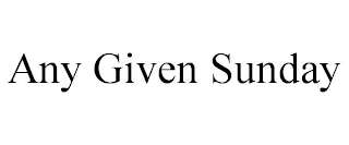 ANY GIVEN SUNDAY