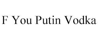 F YOU PUTIN VODKA