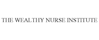 THE WEALTHY NURSE INSTITUTE