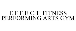 E.F.F.E.C.T. FITNESS PERFORMING ARTS GYM