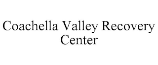 COACHELLA VALLEY RECOVERY CENTER