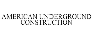 AMERICAN UNDERGROUND CONSTRUCTION