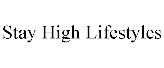 STAY HIGH LIFESTYLES