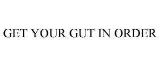 GET YOUR GUT IN ORDER