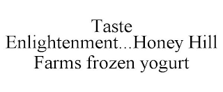 TASTE ENLIGHTENMENT...HONEY HILL FARMS FROZEN YOGURT