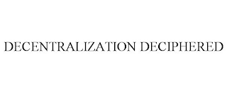 DECENTRALIZATION DECIPHERED