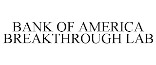 BANK OF AMERICA BREAKTHROUGH LAB