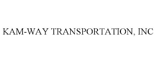 KAM-WAY TRANSPORTATION, INC