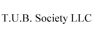 T.U.B. SOCIETY LLC