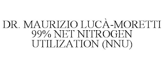 DR. MAURIZIO LUCÀ-MORETTI 99% NET NITROGEN UTILIZATION (NNU)