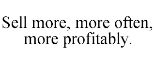 SELL MORE, MORE OFTEN, MORE PROFITABLY.