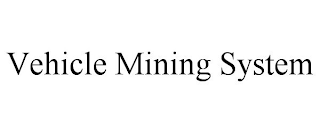 VEHICLE MINING SYSTEM