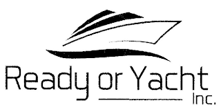 READY OR YACHT INC.