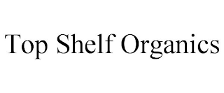 TOP SHELF ORGANICS