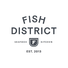 FISH DISTRICT SEAFOOD F KITCHEN EST. 2013