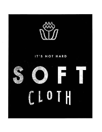 IT'S NOT HARD SOFT CLOTH