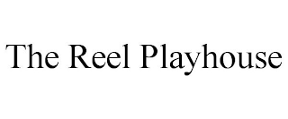 THE REEL PLAYHOUSE