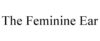 THE FEMININE EAR