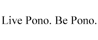 LIVE PONO. BE PONO.