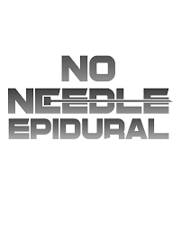 NO NEEDLE EPIDURAL