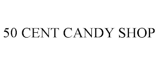 50 CENT CANDY SHOP