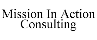 MISSION IN ACTION CONSULTING