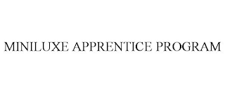 MINILUXE APPRENTICE PROGRAM