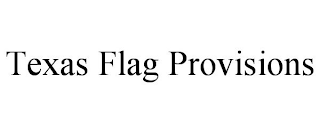 TEXAS FLAG PROVISIONS