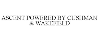 ASCENT POWERED BY CUSHMAN & WAKEFIELD