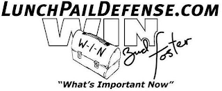 LUNCHPAILDEFENSE.COM WIN W-I-N BUD FOSTER "WHAT'S IMPORTANT NOW"