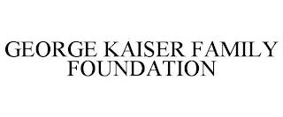 GEORGE KAISER FAMILY FOUNDATION