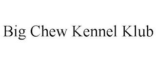 BIG CHEW KENNEL KLUB