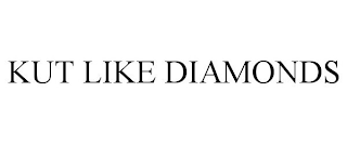 KUT LIKE DIAMONDS