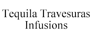 TEQUILA TRAVESURAS INFUSIONS