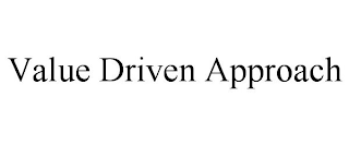 VALUE DRIVEN APPROACH