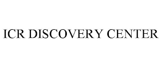 ICR DISCOVERY CENTER