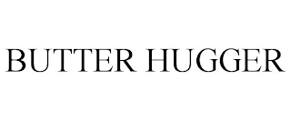 BUTTER HUGGER