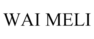 WAI MELI