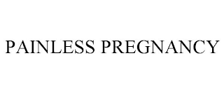 PAINLESS PREGNANCY