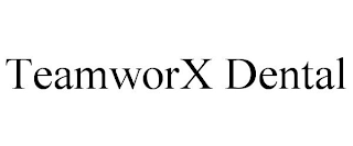 TEAMWORX DENTAL