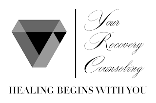 YOUR RECOVERY COUNSELING HEALING BEGINS WITH YOU