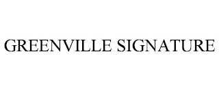 GREENVILLE SIGNATURE