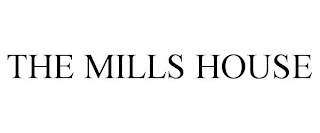 THE MILLS HOUSE