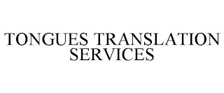 TONGUES TRANSLATION SERVICES