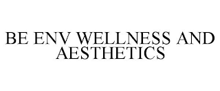 BE ENV WELLNESS AND AESTHETICS